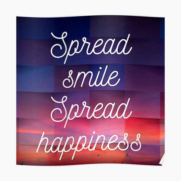 "Spread smile,spread happiness" Poster for Sale by RaiyanaCanvas