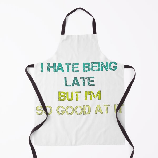 Item preview, I hate being late but i'm so good at it funny design designed and sold by MayorAhmed.