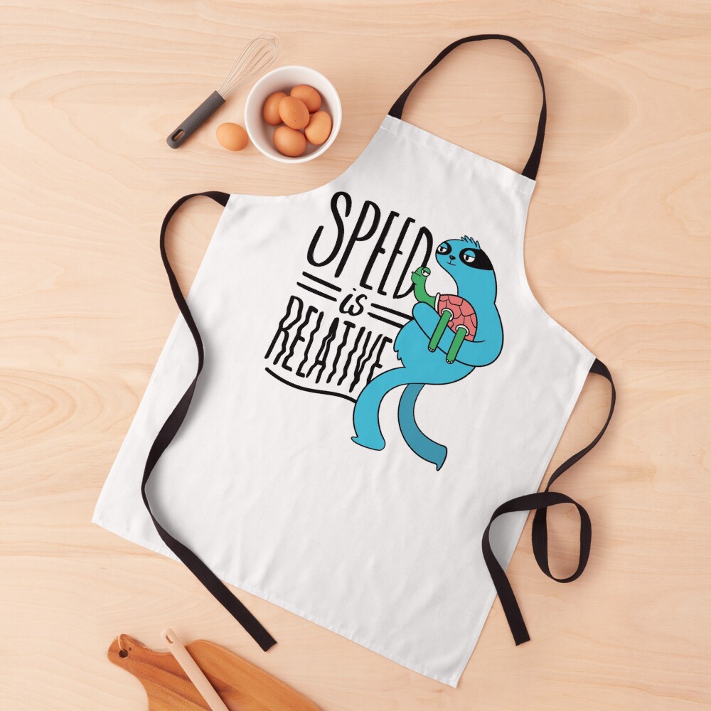 SPEED SLOTH QUOTE SPEED IS RELATIVE Apron