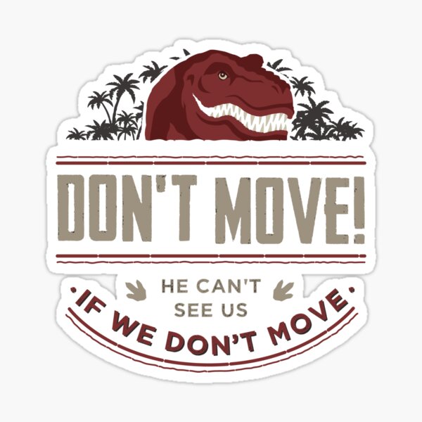 Don't Move! He can't see us if we don't move. Sticker