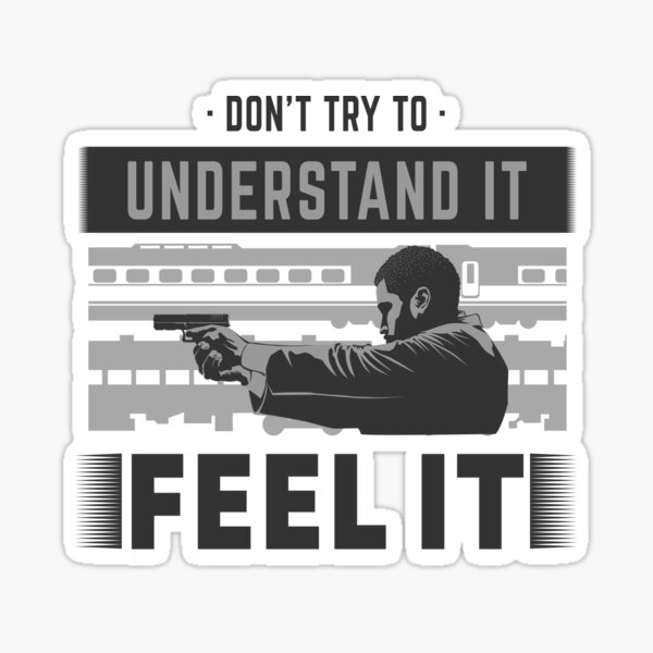 "Don't try to understand it. Feel it." TENET Sticker
