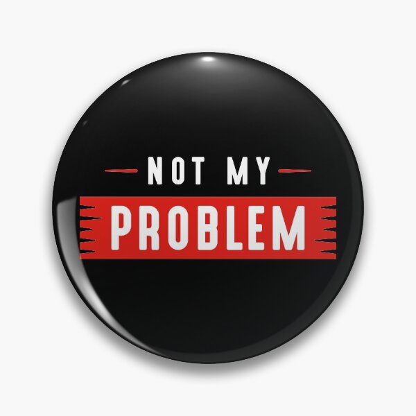 Item preview, Not My Problem designed and sold by LuckyFoxDesigns.