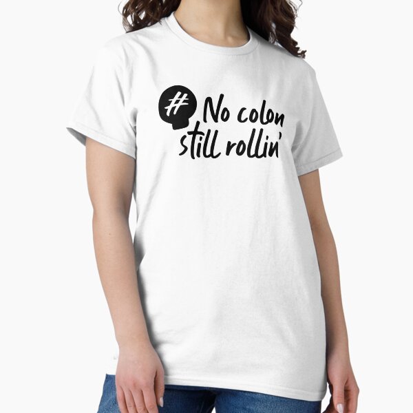 Item preview, #no colon still rollin designed and sold by mjpix.