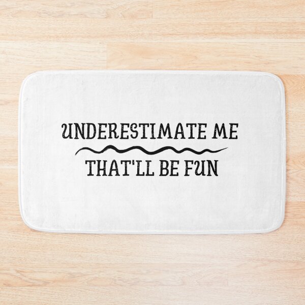 Item preview, Underestimate Me That'll be fun - Motivation, Inspirational, Sarcastic, Fitness Goals designed and sold by looktor.