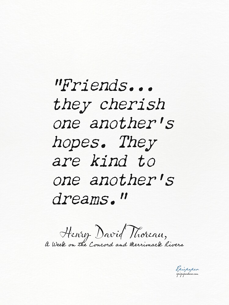 Henry David Thoreau - Friends they cherish one