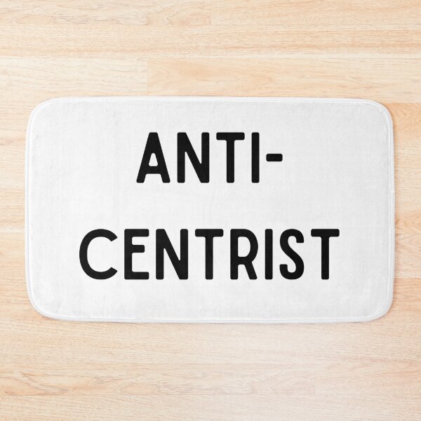 Item preview, Anti-Centrist designed and sold by Tootooot.
