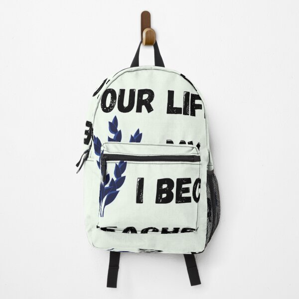 Item preview, I Became A Teacher Because Your Life Is Worth My Time designed and sold by The Full Cart.