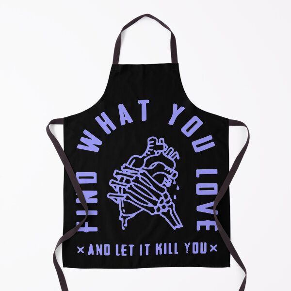 Item preview, Find what you love and let it kill you designed and sold by designdroplet.