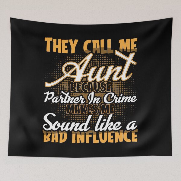 Item preview, They Call Me Aunt Because Partner In Crime Influence designed and sold by shirti.