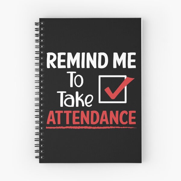 Item preview, Remind Me To Take Attendance designed and sold by printondemand13.