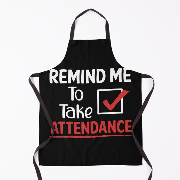 Item preview, Remind Me To Take Attendance designed and sold by printondemand13.