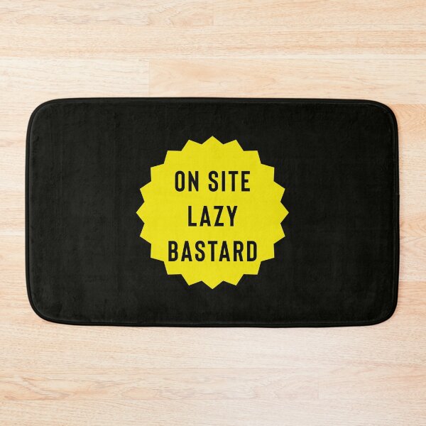 Item preview, On Site Lazy Bastard designed and sold by StoaMart.