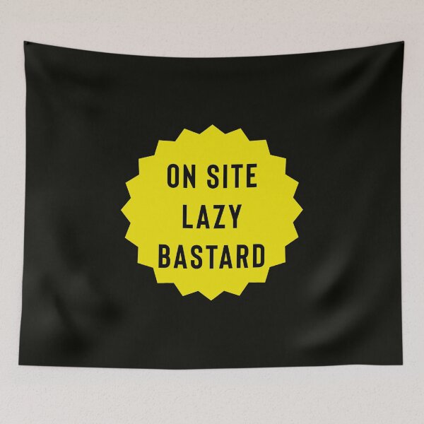 Item preview, On Site Lazy Bastard designed and sold by StoaMart.