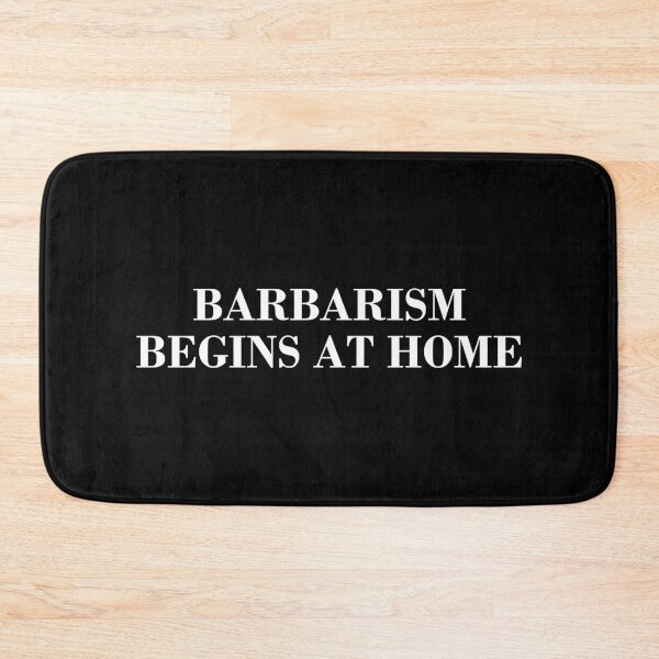 Item preview, Barbarism Begins At Home designed and sold by DonatasSab.