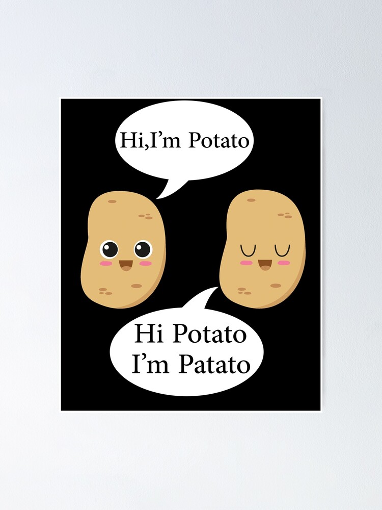 "Potato Patato Funny Potato Costume Funny potato quotes" Poster by