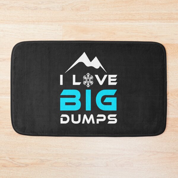 Item preview, I love big dumps designed and sold by GeniusDesignArt.