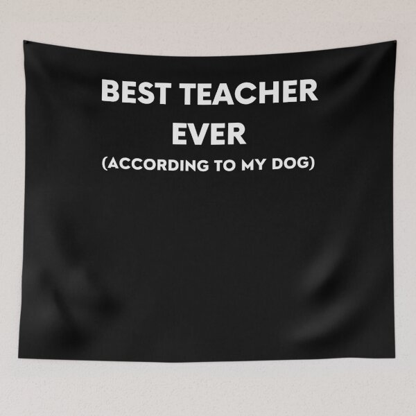 Item preview, Best Teacher Ever (according to my dog) designed and sold by BigBoyShop.