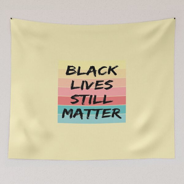 Item preview, Black Lives Still Matter designed and sold by JustGift.