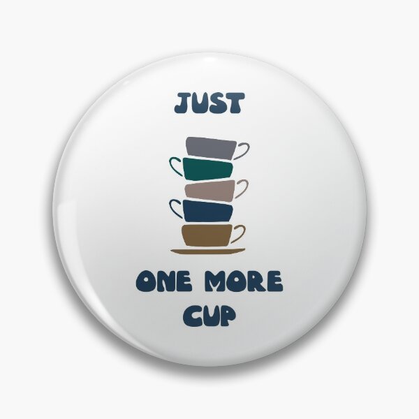 Item preview, Just One More Cup designed and sold by Cute-Kingdom.