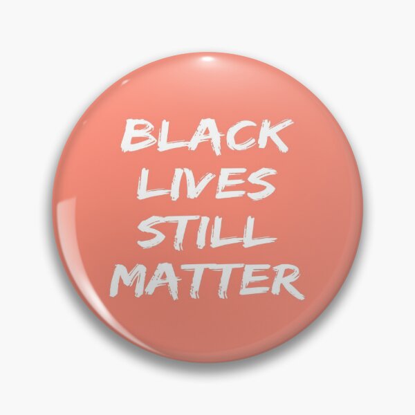 Item preview, Black Lives Still Matter designed and sold by JustGift.