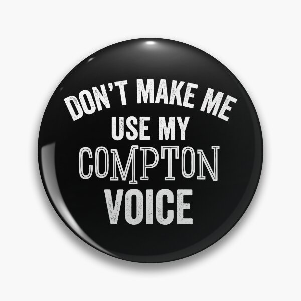 Item preview, Compton Voice Funny Gift LA Los Angeles Straight Outta Humor Sarcastic designed and sold by carlhunt99.