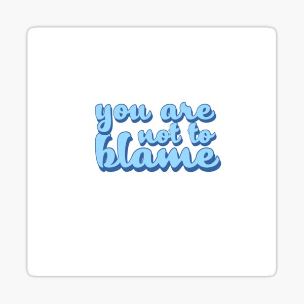 You are not to blame Sticker