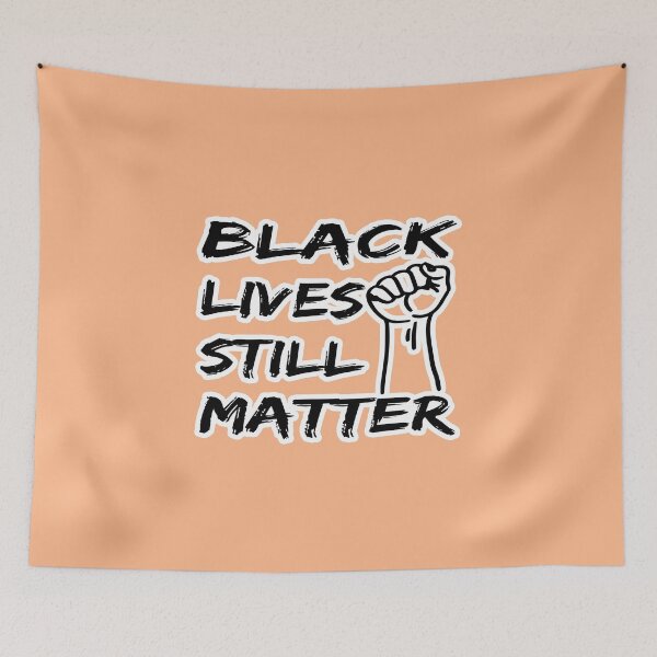 Item preview, Black Lives Still Matter designed and sold by JustGift.