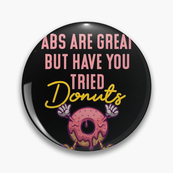 Item preview, Abs are great but sorry donuts are even better! designed and sold by Maroddi.