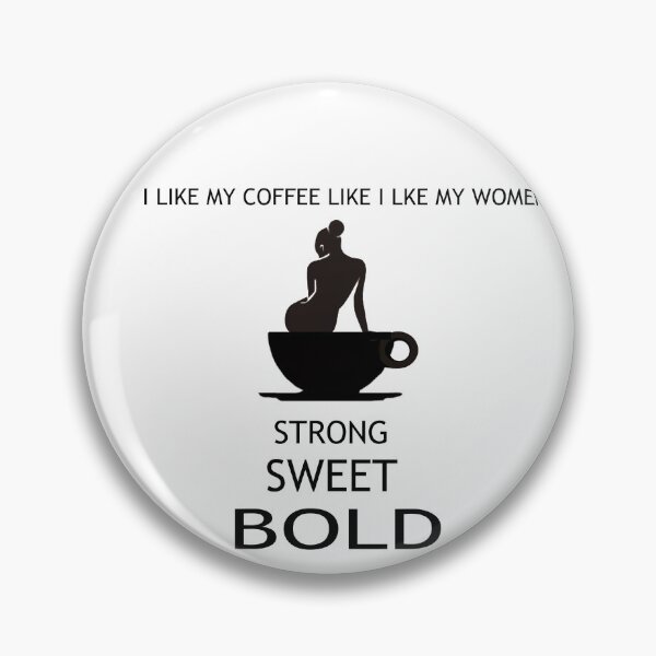 Item preview, I like my Coffee Like I like My Women Design  designed and sold by Rugger8.
