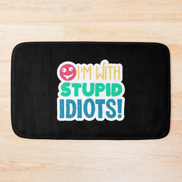 Item preview, i'm with Stupid Idiots, stupid, idiot, dumb, funny, humor, im with stupid designed and sold by KOURCHAL ART.