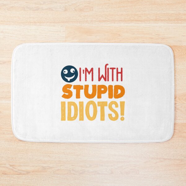 Item preview, i'm with Stupid Idiots, stupid, idiot, dumb, funny, humor, im with stupid designed and sold by KOURCHAL ART.