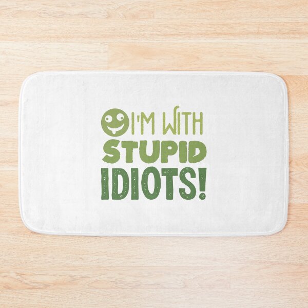 Item preview, i'm with Stupid Idiots, stupid, idiot, dumb, funny, humor, im with stupid designed and sold by KOURCHAL ART.