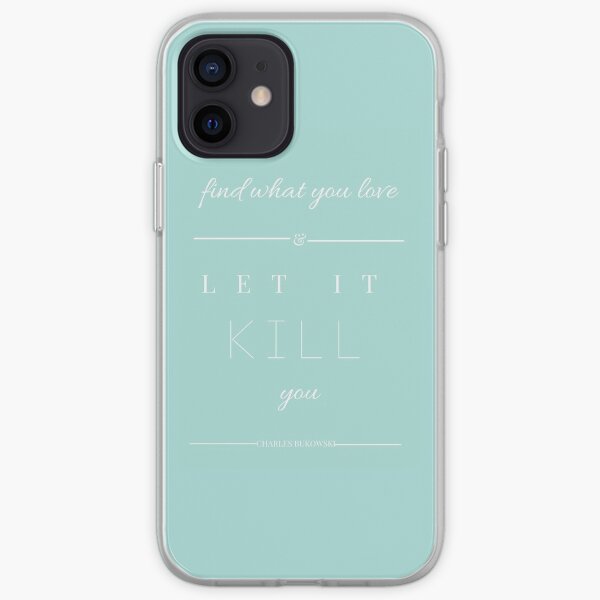 Find What You Love and Let It Kill You iPhone Soft Case