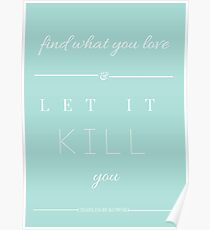 Find What You Love and Let It Kill You Poster