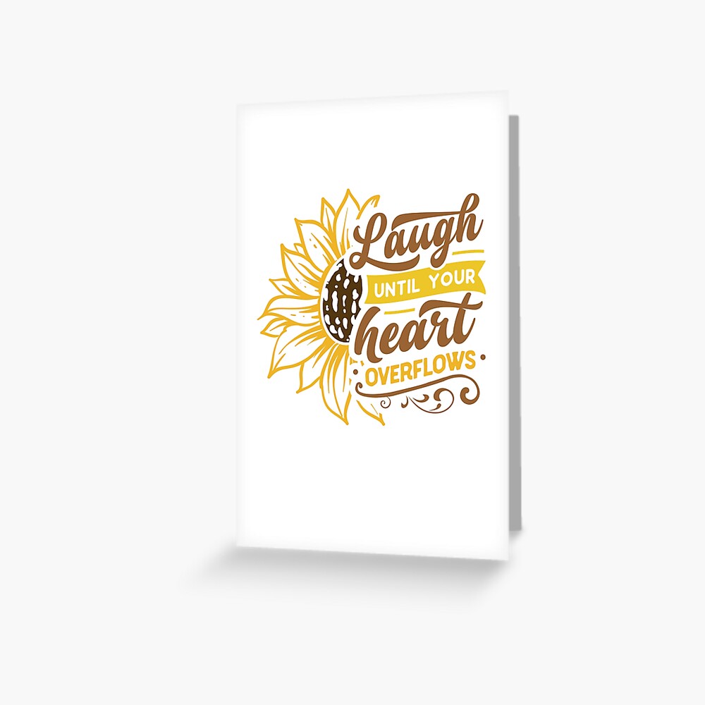 "Sunflower Gift Idea Laugh until your heart overflows" Greeting Card by Staatiiart Redbubble