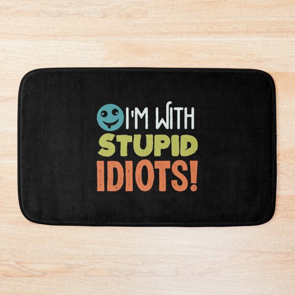 Item preview, i'm with Stupid Idiots, stupid, idiot, dumb, funny, humor, im with stupid designed and sold by KOURCHAL ART.