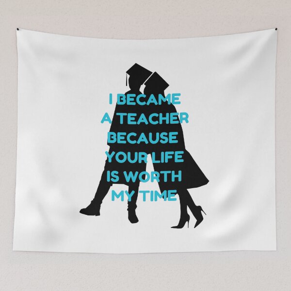 Item preview, I became a teacher because your life is worth my time designed and sold by RueChiedza.
