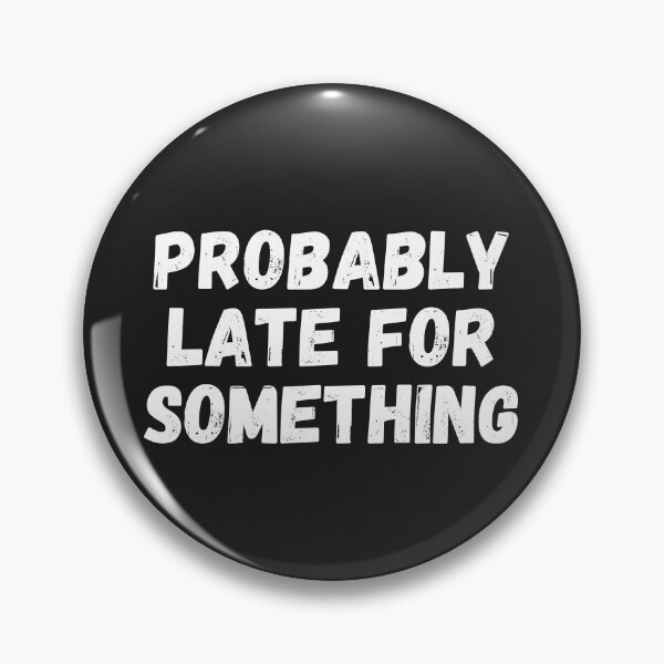 Item preview, Probably Late For Something designed and sold by MohitJain1109.