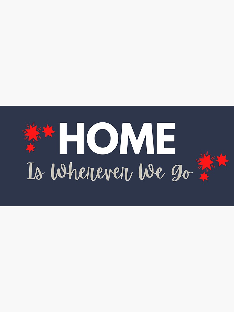 Thumbnail 3 of 3, Sticker, Home Is Wherever We Go designed and sold by AW101.