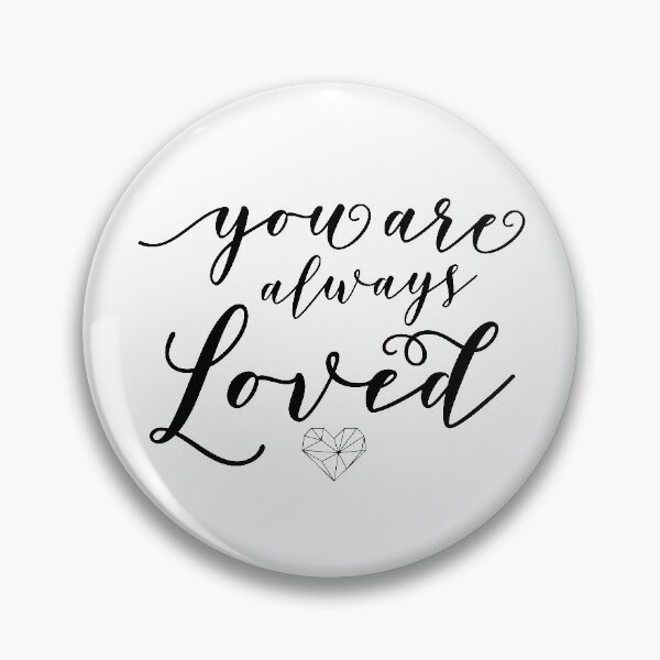 Item preview, You are ALWAYS Loved designed and sold by lindseyhickman.