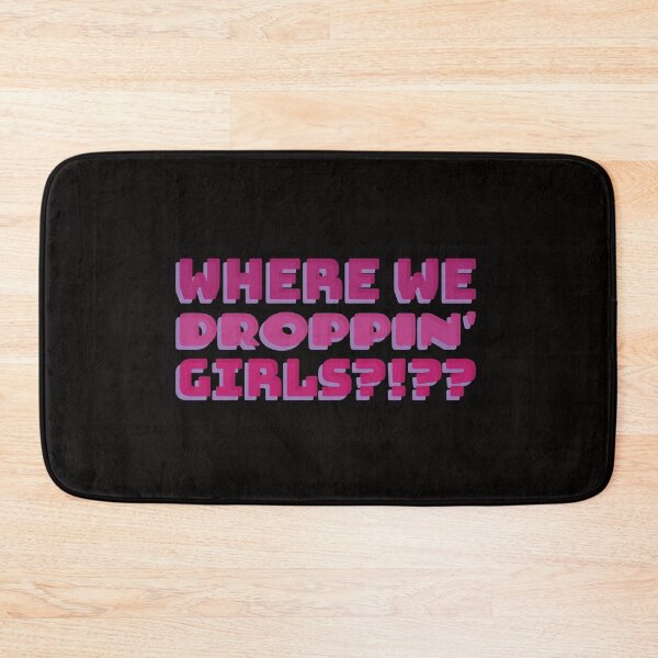 Item preview, WHERE WE DROPPIN GIRLS designed and sold by ephimeral.