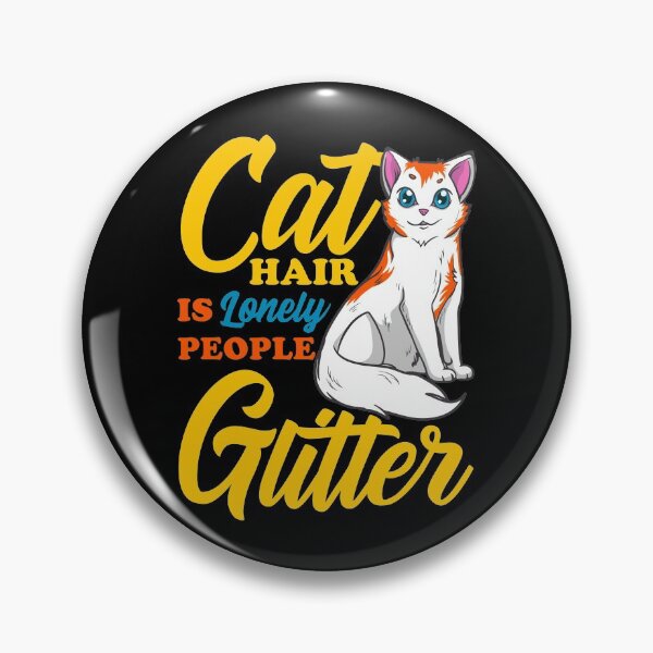 Item preview, Cat Hair Is Lonely People Glitter Funny Quote designed and sold by SqualeForce.