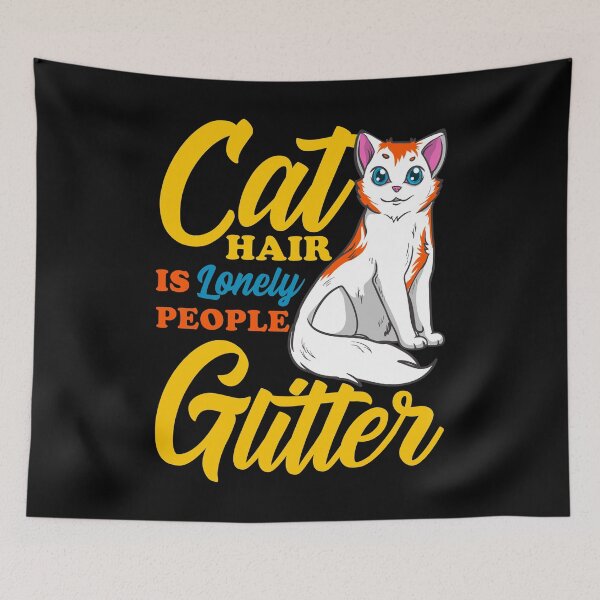 Item preview, Cat Hair Is Lonely People Glitter Funny Quote designed and sold by SqualeForce.