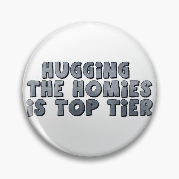 Item preview, Hugging The Homies Is Top Tier designed and sold by Mi-Kalmia.