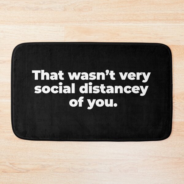 Item preview, that wasn't very social distancey of you designed and sold by bone  apart.