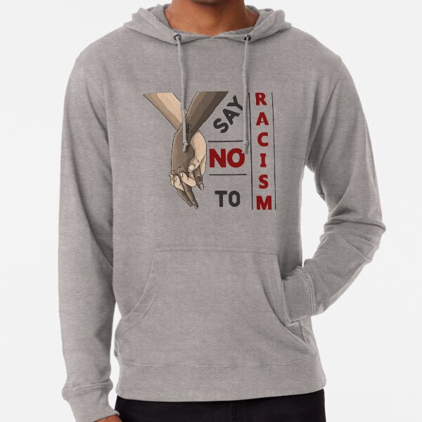 Say No To Racism Hoodies Sweatshirts for Sale Redbubble
