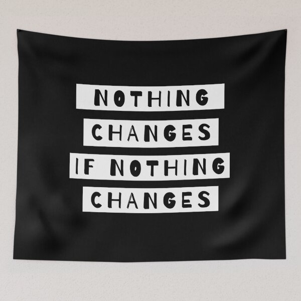 Item preview, Nothing Changes If Nothing Changes designed and sold by m95sim.
