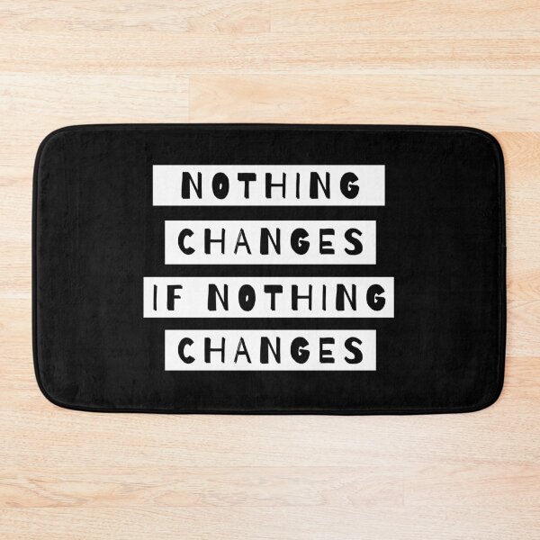 Item preview, Nothing Changes If Nothing Changes designed and sold by m95sim.