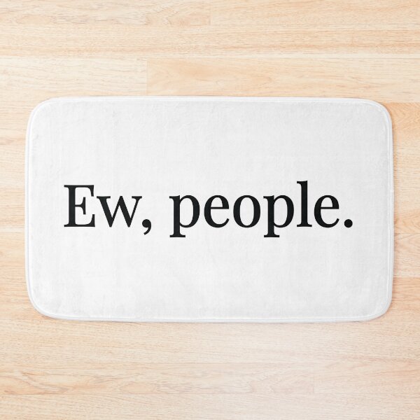 Item preview, Ew, people. (White) designed and sold by lettersbysid.