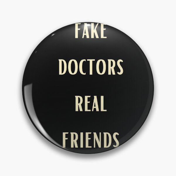 Item preview, FAKE DOCTORS REAL FRIENDS designed and sold by Imaginative Expressions⭐️ ⭐️ ⭐️ ⭐️ ⭐️.